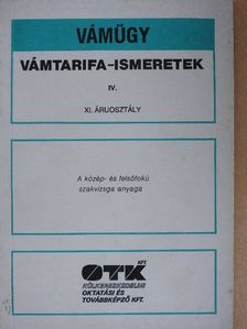 Klencsár Zoltán - Vámtarifa-ismeretek IV. [antikvár]