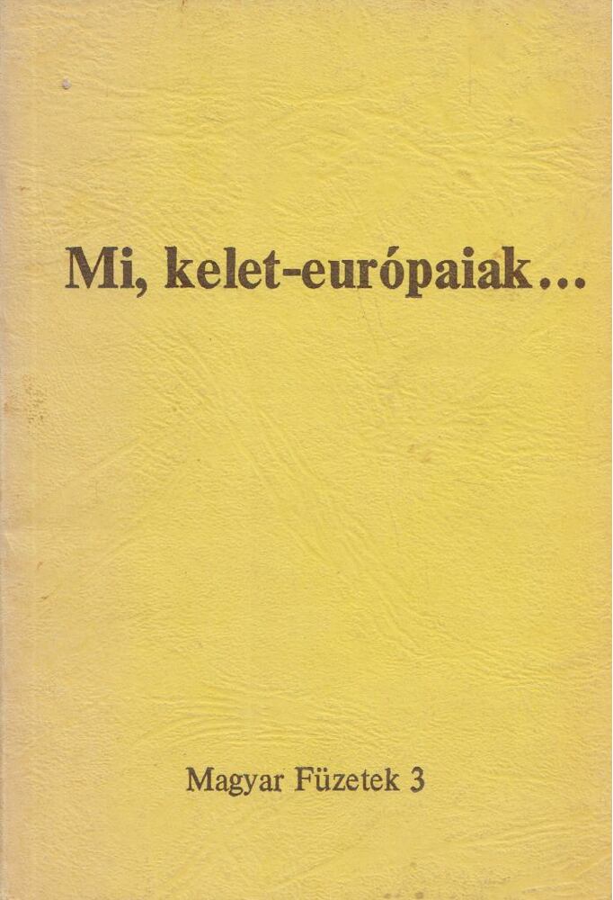 KENDE PÉTER - Mi, kelet-európaiak [antikvár]