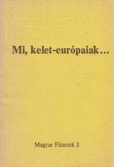 KENDE PÉTER - Mi, kelet-európaiak [antikvár]