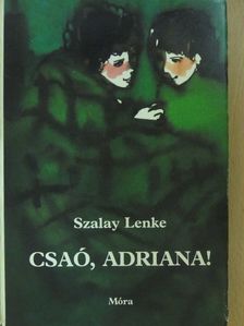 Szalay Lenke - Csaó, Adriana! [antikvár]
