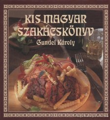 GUNDEL KÁROLY - Kis magyar szakácskönyv [antikvár]