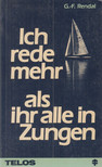G.-F. Rendal - Ich rede mehr als ihr alle in Zungen [antikvár]
