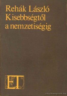 Rehák László - Kisebbségtől a nemzetiségig [antikvár]