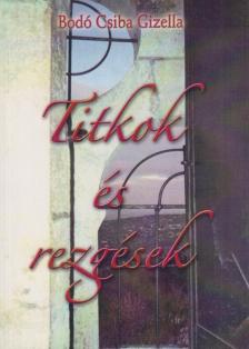 Bodó Csiba Gizella - Titkok és rezgések (dedikált) [antikvár]