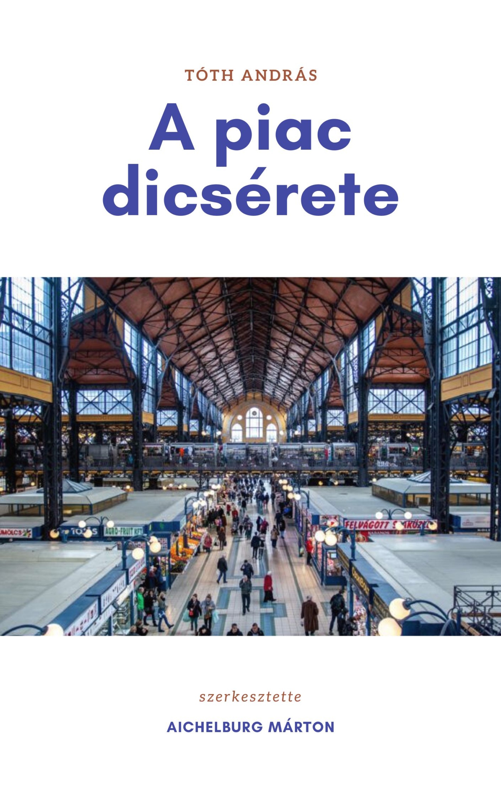 András Tóth - A piac dicsérete [eKönyv: epub, mobi]