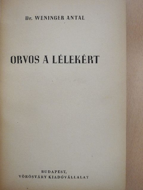 Dr. Weninger Antal - Orvos a lélekért [antikvár]