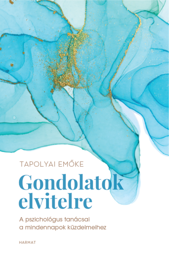 Tapolyai Emőke - Gondolatok elvitelre - A pszichológus tanácsai a mindennapok küzdelmeihez [eKönyv: epub, mobi]
