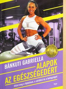 Bánkuti Gabriella - Alapok az egészségedért  [antikvár]