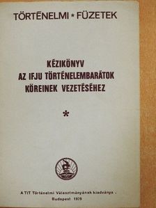 Dr. Gyapay Gábor - Kézikönyv az Ifju Történelembarátok Köreinek vezetéséhez [antikvár]
