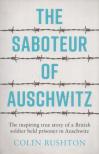 Colin Rushton - The Saboteur of Auschwitz [antikvár]