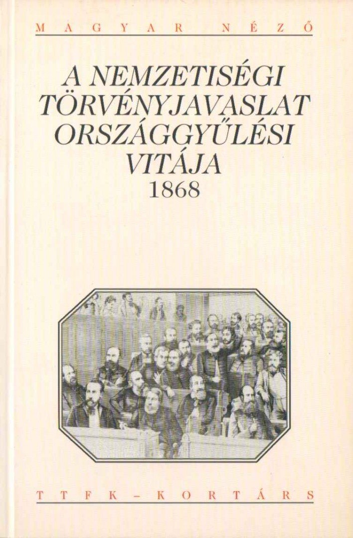 Schlett István - A NEMZETISÉGI TÖRVÉNYJAVASLAT ORSZÁGGYŰLÉSI VITÁJA 1868 [antikvár]