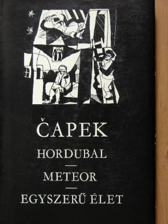 Karel Čapek - Hordubal/Meteor/Egyszerű élet [antikvár]