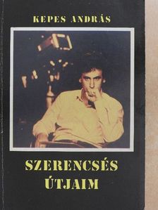 Kepes András - Szerencsés útjaim [antikvár]