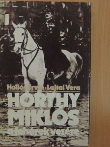 Hollós Ervin - Horthy Miklós a fehérek vezére [antikvár]