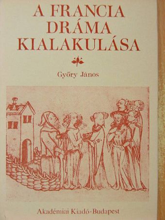 Győry János - A francia dráma kialakulása [antikvár]