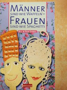 Bill Farrel - Männer sind wie Waffeln - Frauen sind wie Spaghetti [antikvár]
