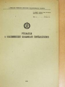 Példatár a sugárhelyzet gyakorlati értékeléséhez [antikvár]