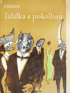 Maurice Druon - Találka a pokolban [antikvár]
