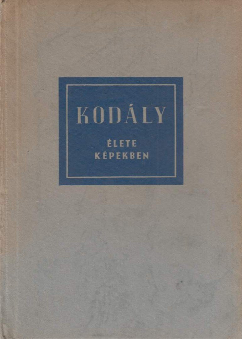 Eösze László - Kodály Zoltán élete képekben [antikvár]