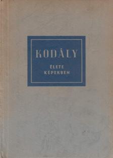 Eösze László - Kodály Zoltán élete képekben [antikvár]