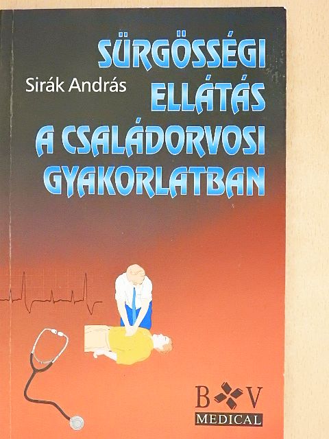 Dr. Sirák András - Sürgősségi ellátás a családorvosi gyakorlatban [antikvár]