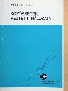 Mérei Ferenc - Közösségek rejtett hálózata [antikvár]