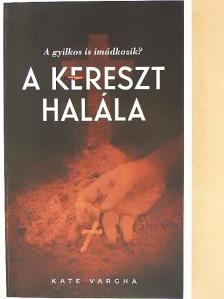 Gyurcsány Ferenc - A kereszt halála [antikvár]