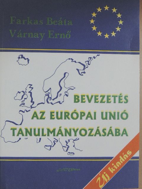 Farkas Beáta - Bevezetés az Európai Unió tanulmányozásába [antikvár]