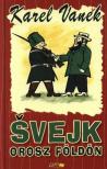 VANEK, KAREL - Svejk orosz földön [antikvár]