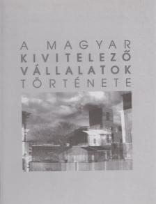 Hajós György, Kreszán Albert, Bukovits Klára - A magyar kivitelező vállalatok története [antikvár]