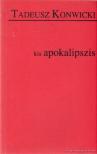 Konwicki, Tadeusz - Kis apokalipszis [antikvár]