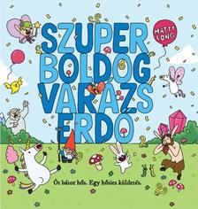 Matty Long - SZUPER BOLDOG VARÁZSERDŐ - ÖT BÁTOR HŐS . EGY HŐSIES KÜLDETÉS.