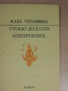 Karl Vennberg - Utolsó jelentés Sziszifuszról [antikvár]