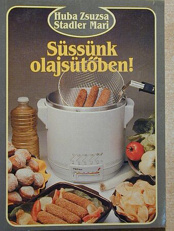 Huba Zsuzsa - Süssünk olajsütőben! [antikvár]