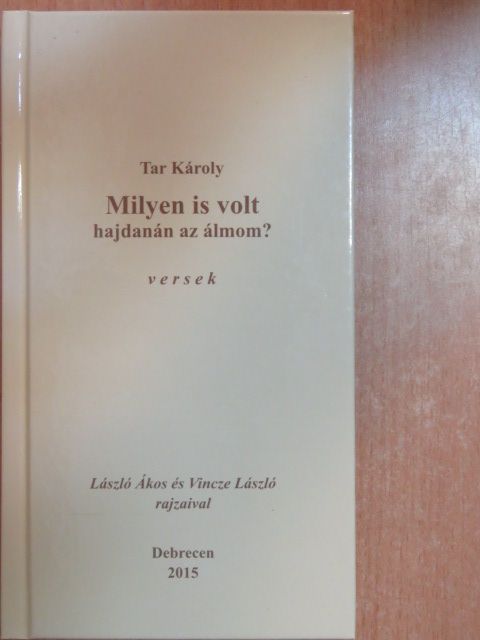 Tar Károly - Milyen is volt hajdanán az álmom? [antikvár]