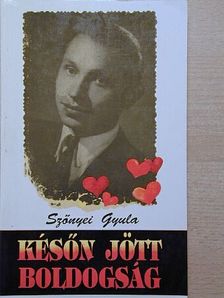Szőnyei Gyula - Későn jött boldogság [antikvár]