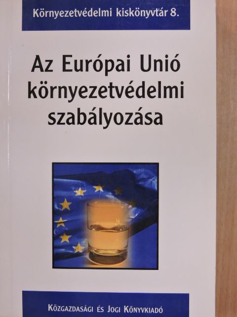Dr. Erdey György - Az Európai Unió környezetvédelmi szabályozása [antikvár]