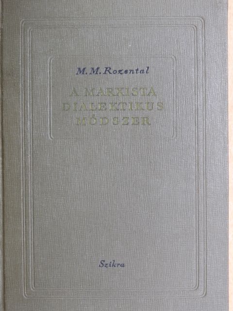 M. M. Rozental - A marxista dialektikus módszer [antikvár]