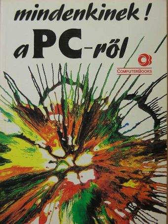 Benkő László - Mindenkinek! a PC-ről [antikvár]