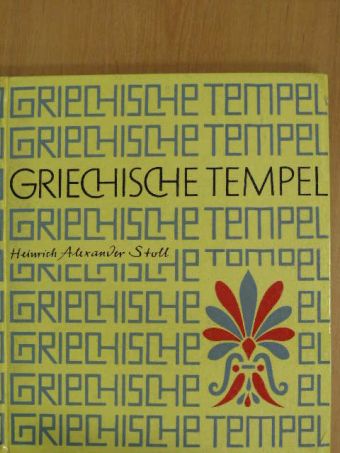 Heinrich Alexander Stoll - Griechische tempel [antikvár]