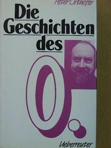 Peter Orthofer - Die Geschichten des O. [antikvár]