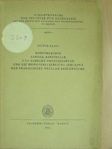 Dieter Klaua - Konstruktion ganzer, rationaler und reeller Ordinalzahlen und die Diskontinuierliche Struktur der transfiniten reellen Zahlenräume [antikvár]