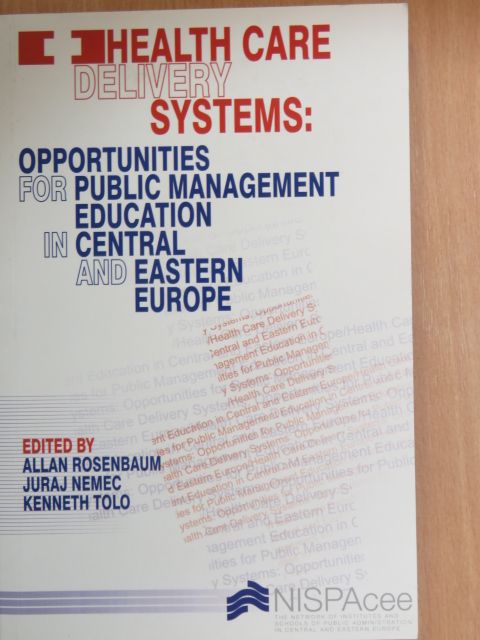 Health Care Delivery Systems: Opportunities for Public Management Education in Central and Eastern Europe [antikvár]