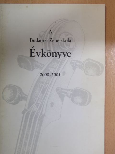 Dr. Madarászné Losonczy Katalin - A Budaörsi Zeneiskola évkönyve 2000-2001 [antikvár]