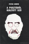 UNWIN, PETER - Pusztából kiáltott szó [antikvár]