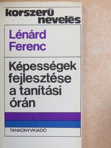 Lénárd Ferenc - Képességek fejlesztése a tanítási órán [antikvár]