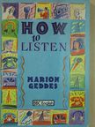 Marion Geddes - How to Listen [antikvár]