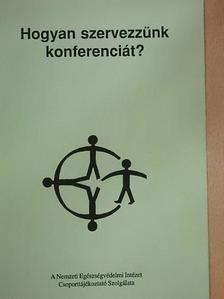 Hogyan szervezzünk konferenciát? [antikvár]