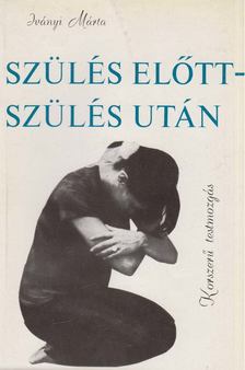 IVÁNYI MÁRTA - Szülés előtt - szülés után [antikvár]