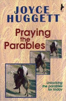 Joyce Huggett - Praying the Parables [antikvár]